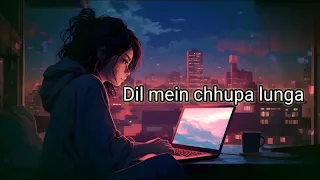 Dil mein Chhupa lunga || lofi song🎵🎵 ||  sad lofi song🎧 || Sharma Lofi song 970 ||