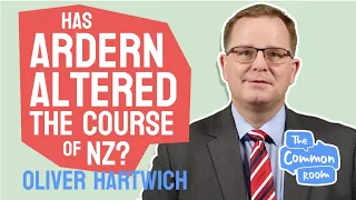 Has Ardern altered the course of NZ? | Oliver Hartwich | The Common Room