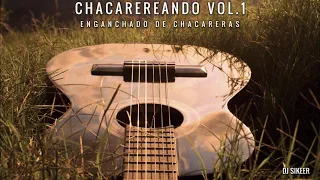 CHACAREREANDO VOL 1 //ENGANCHADO DE CHACARERAS//