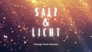 Predigt | Salz & Licht | Pavlo Khystov