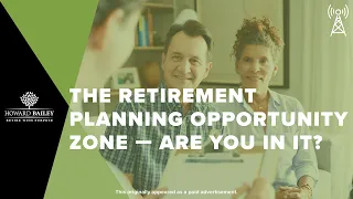 Radio Hour: The Retirement Planning Opportunity Zone — Are You In It?