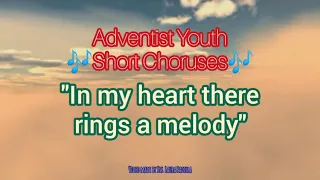 "In my heart there rings a melody" Adventist Youth Short Choruses