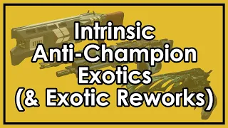 Destiny 2: Intrinsic Anti-Champion Exotics (& Exotic Reworks for Season 18)