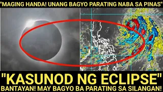 "TIGNAN DITO" Kasunod ng SOLAR ECLIPSE❗BAGYONG PAPARATING❗Bantayan Magpapaulan sa LUZON? ❗