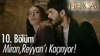 Miran, Reyyan'ı kaçırıyor! - Hercai 10. Bölüm