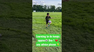 Learning to do keepy uppies ⚽️ please advice!!