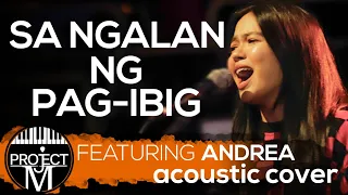 December Avenue - Sa Ngalan Ng Pag-Ibig | Project M Acoustic Featuring Andrea (Cover)