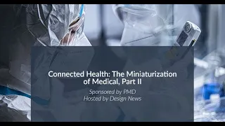 Connected Health: The Miniaturization of Medical Part 2