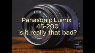 Panasonic  Lumix 45-200 budget telephoto, Is it that bad?