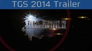 Final Fantasy XV - TGS 2014 Trailer [HD 1080P]