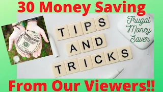 Learn 30 Money Saving Tips From Our Viewers!