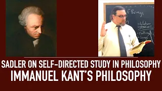 Self Directed Study in Philosophy | Immanuel Kant's Philosophy | How To Study: Sadler's Advice