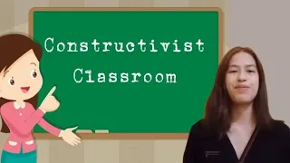 Constructivist Classroom / Constructivist Learning