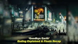 Goodbye Earth Ending Explained & Finale Recap