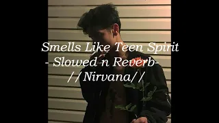 Smells Like Teen Spirit - Slowed n reverb // Nirvana