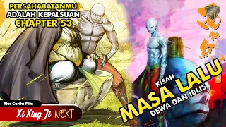 Kisah Persahabatan Dewa Dan Iblis - Xi Xing Ji Next Chapter 53