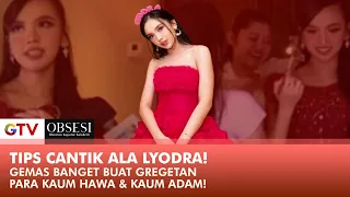 RAHASIA CANTIK ALA LYODRA! Ini Dia Tipsnya! | OBSESI | PART (5/5)