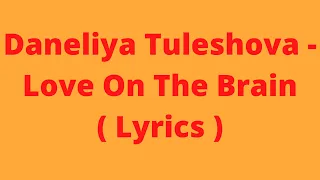 Daneliya Tuleshova - Love On The Brain ( Lyrics )