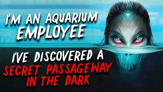 "I'm an aquarium employee, I've discovered a secret passageway in the dark" Creepypasta | Nosleep