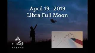 April 19 Libra ♎ Full Moon - Completions, Resolutions, Setting Yourself Free