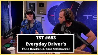 Everyday Driver's Todd Deeken & Paul Schmucker - TST Podcast #683