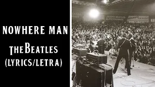 Nowhere Man - The Beatles (Lyrics/Letra)