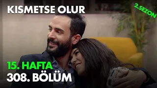 Kısmetse Olur 15. Hafta 308. Bölüm - Full Bölüm