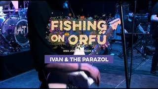 Ivan & the Parazol - Fishing on Orfű 2022 (Teljes koncert)