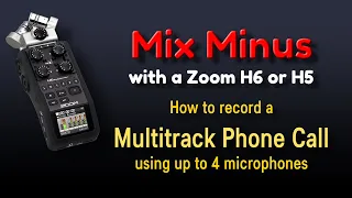 Zoom H6 & H5 Mix Minus for Podcasts. Record Multitrack for phone calls/WhatsApp and up to 4 XLR mics