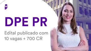 Concurso DPE PR: Edital publicado com 10 vagas + 700 CR