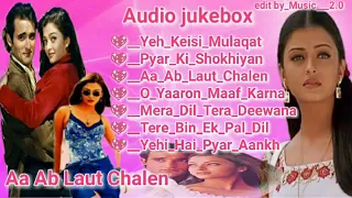 Aa ab Laut Chalen movies songs 💖 Audio Jukebox 💖 Bollywood movie songs 💖 romantic songs hindi