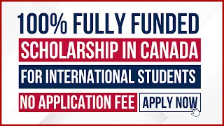 APPLY NOW | 100% Fully Funded Scholarship in Canada 2024 | No APPLICATION FEE