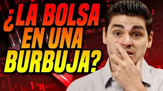 ⚠️ CUIDADO ⚠️ ¿La Bolsa Se Encuentra En Una BURBUJA?