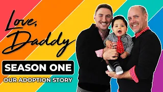 Love, Daddy - Season 01 🌈 INSPIRING Gay Dads Adoption Story