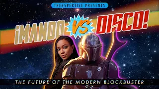 ¡Mando vs Disco! - Star Trek, Star Wars & The Modern Blockbuster