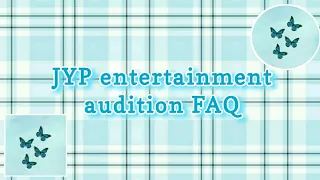 Things you must know before auditioning for JYP Entertainment || FAQ || It's Ohu