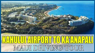 Kahului Airport to Kaanapali 2024 Driving Tour Maui Hawaii OGG to Ka'anapali Olowalu Lahaina