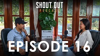 Shout Out Podcast with KILANG YANGER (Full Episode)