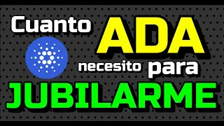 ¿Cuanto 🧮 CARDANO "ADA" Necesito para "JUBILARME" 🏖😎?