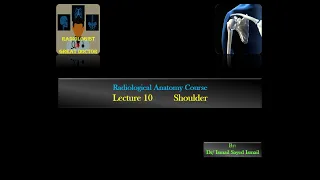 Radiological Anatomy Course -Lecture 10 -Shoulder