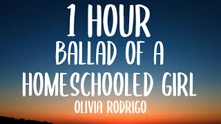 Olivia Rodrigo - ballad of a homeschooled girl (1 HOUR/Lyrics)