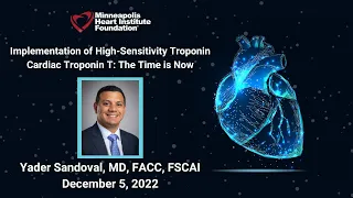 Implementation of High-Sensitivity Troponin Cardiac Troponin T: The Time is Now | Yader Sandoval, MD