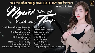 Người Bên Gối Người Trong Tim ♫NGHE LÀ NGHIỆN | Top 20 Bài Hát Triệu View Ngân Ngân Cover