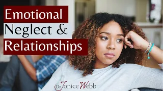 Emotional Neglect: How it Impacts Your Love Relationships | Dr. Jonice Webb