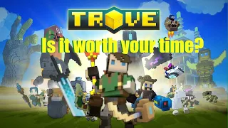 Is Trove worth YOUR time?