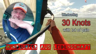 Windsurfing 30 knots- with lot of pain!!!