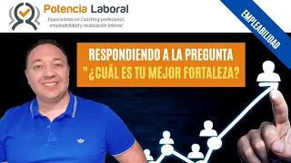 "¿Cuál es tu mejor fortaleza?, ¿Cómo responder a esta pregunta en tu entrevista laboral?