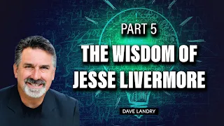 The Wisdom Of Jesse Livermore Pt. 5 | Dave Landry | Trading Simplified (05.17.23)
