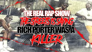 The Real Rap Show | The Streets Is Saying | Rich Porter Was A Killer PT.1