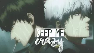 Gintoki x Hijikata 銀土 [GinHiji] AMV - Keep me crazy by Sheppard